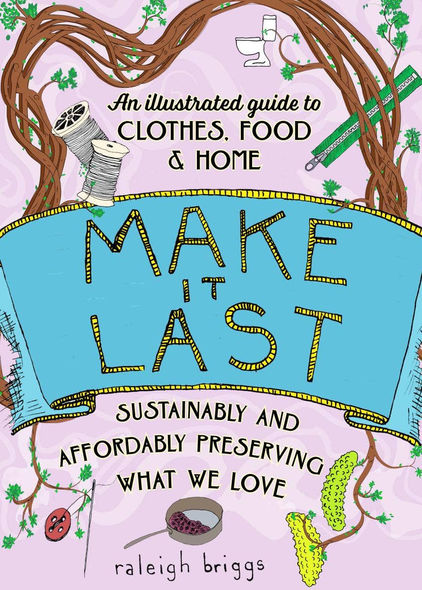 Microcosm Publishing & Distribution - Make It Last: Sustainably & Affordably Preserving (2nd Ed) — alternate product image, view 2