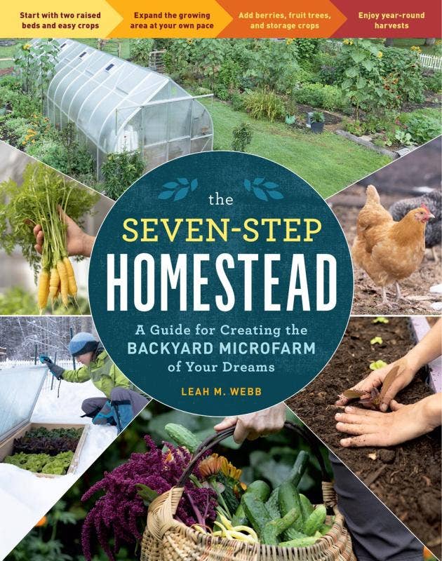 Seven-Step Homestead: Creating the Microfarm of Your Dreams