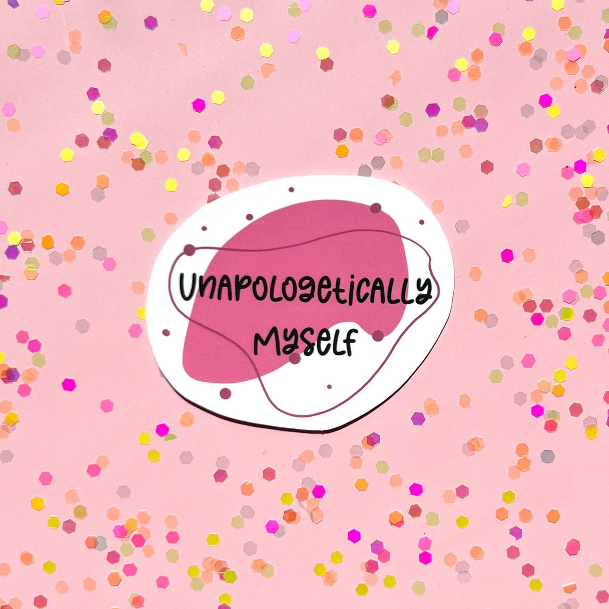 Unapologetically myself sticker
