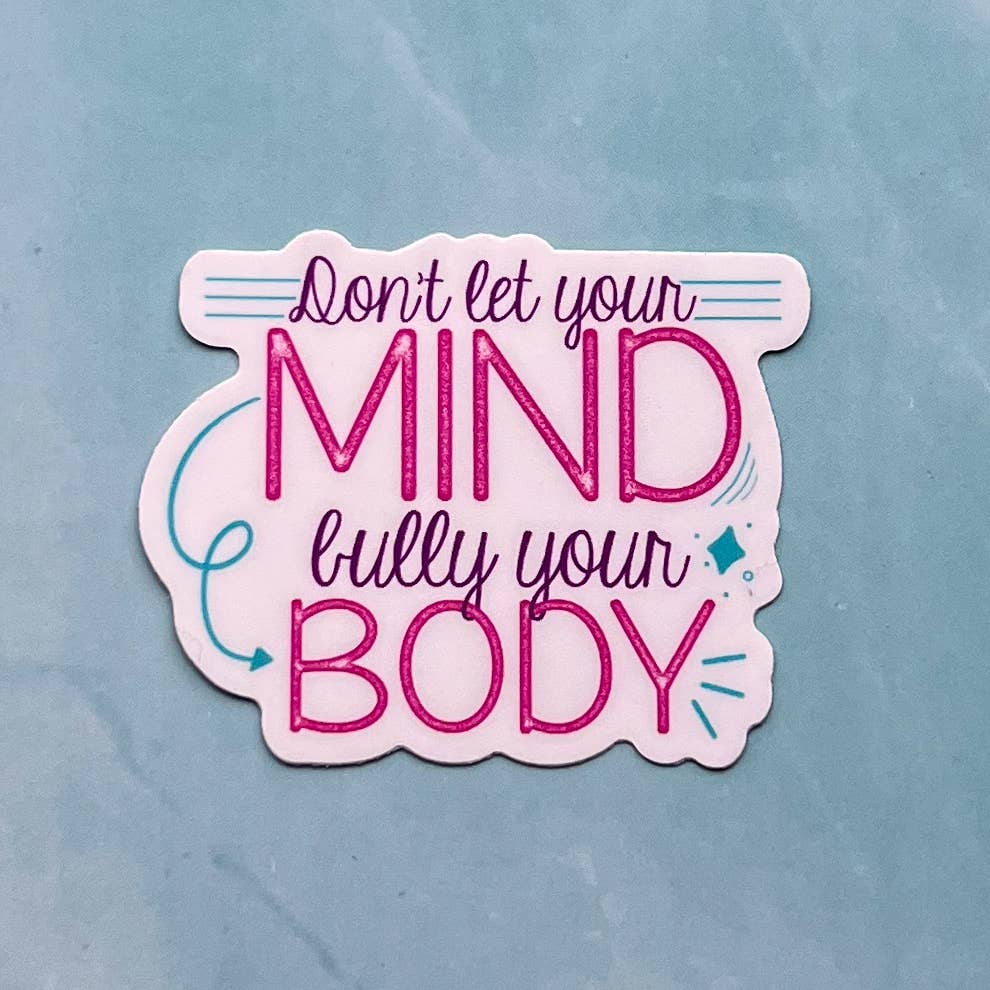 Don’t let your mind bully your body sticker
