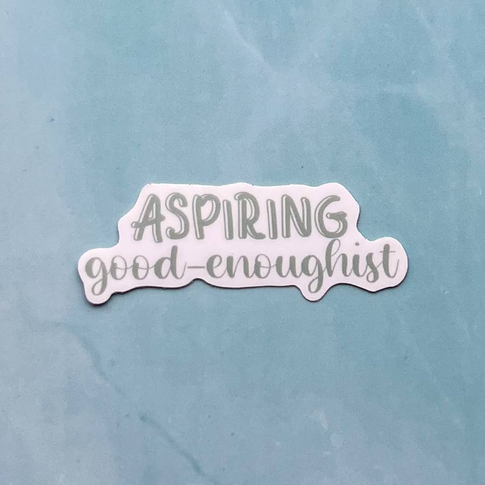 Aspiring good-enoughist sticker