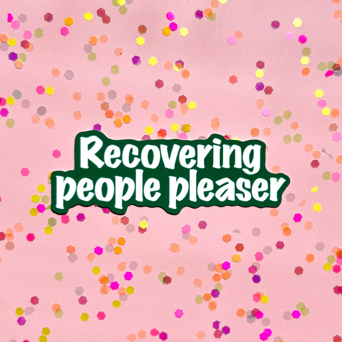 Recovering people pleaser sticker
