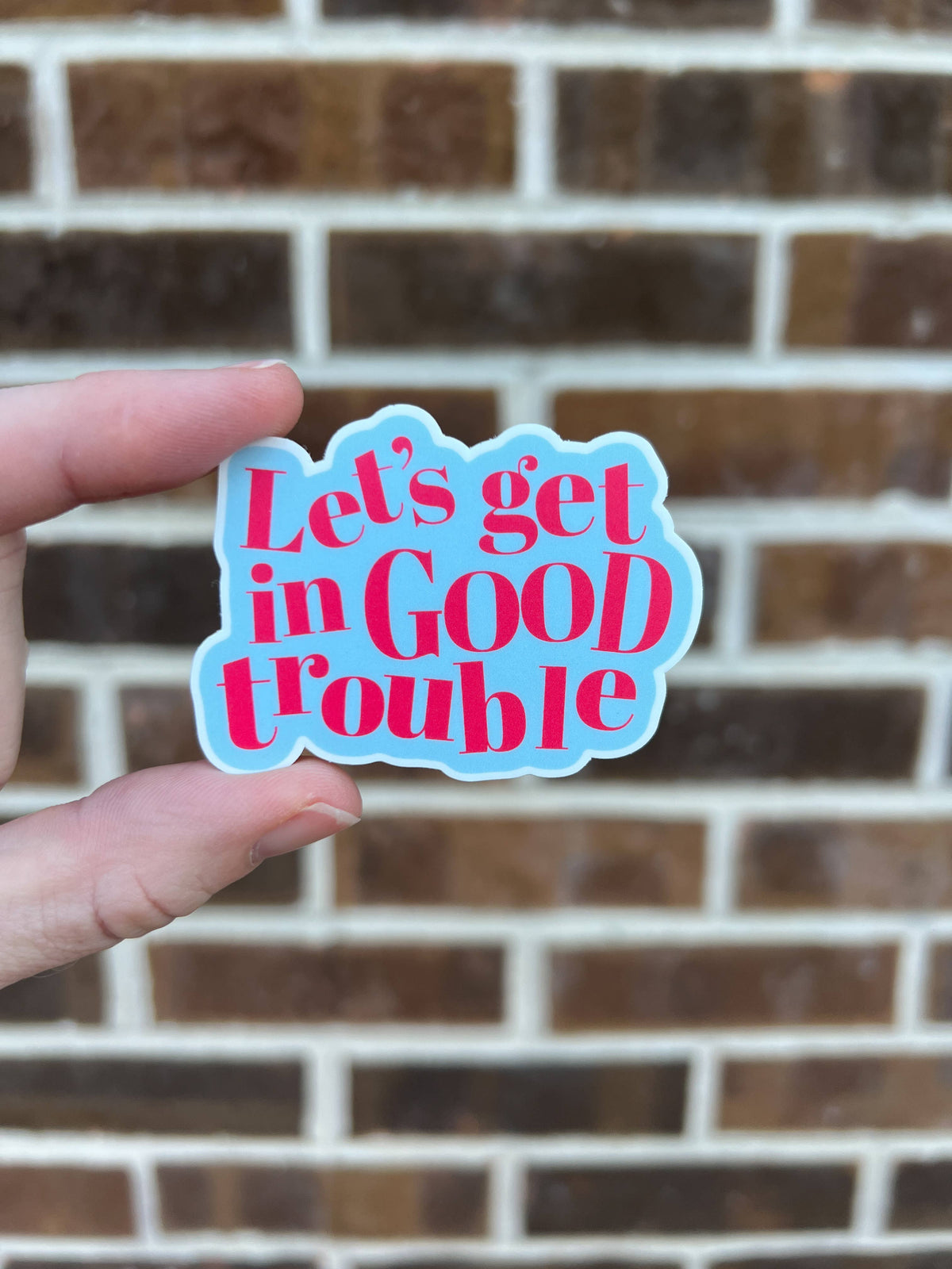 Let's get in good trouble sticker