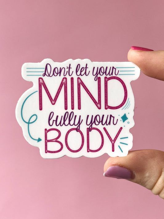 Don’t let your mind bully your body sticker