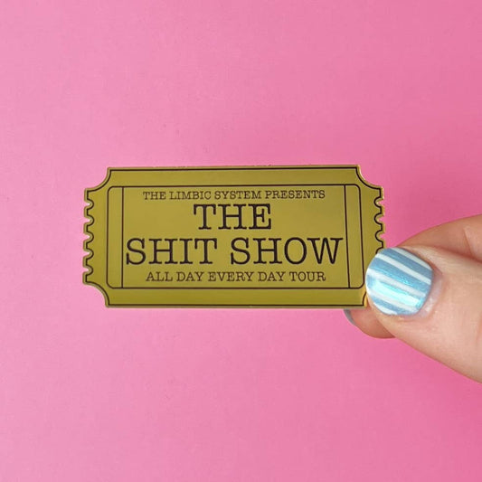 Ticket to the shit show sticker