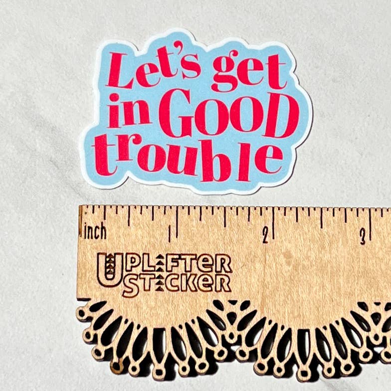 Let's get in good trouble sticker